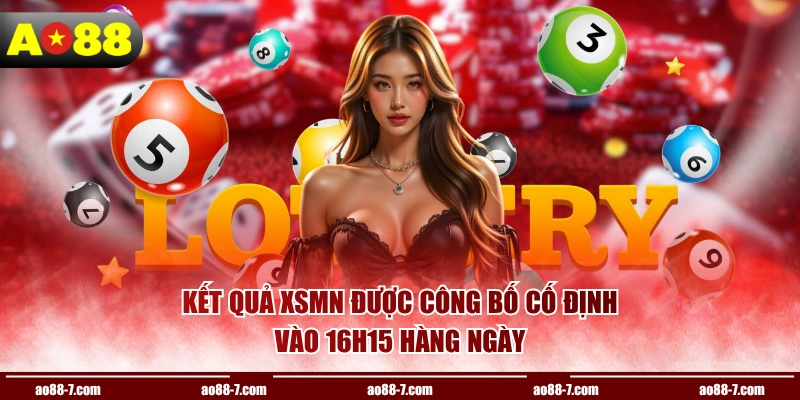 Kết quả XSMN được công bố cố định vào 16h15 hàng ngày